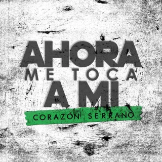 Ahora Me Toca a Mi