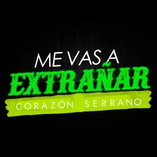 Me Vas a Extrañar
