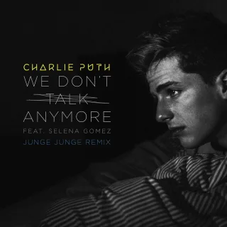 We Don't Talk Anymore (feat. Selena Gomez) (Junge Junge Remix)