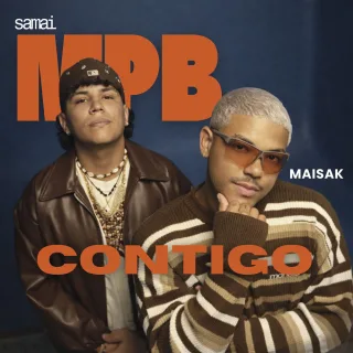 MPB: CONTIGO - SAMAI, MAISAK