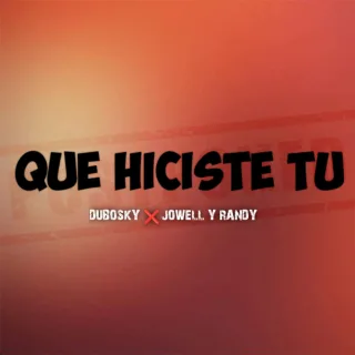 Que Hiciste Tu