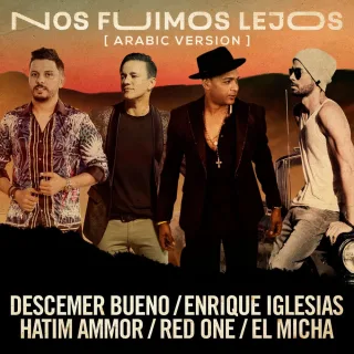 Nos Fuimos Lejos (feat. El Micha & RedOne) (Arabic Version)