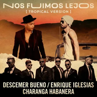 Nos Fuimos Lejos (feat. David Calzado y Su Charanga Habanera) (Tropical Version)