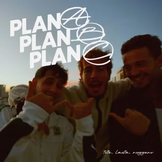 PLAN A, PLAN B, PLAN C