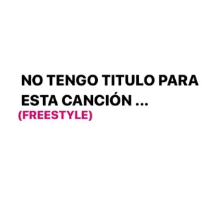 No Tengo Titulo Para Esta Cancion...(freestyle)