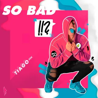 So Bad