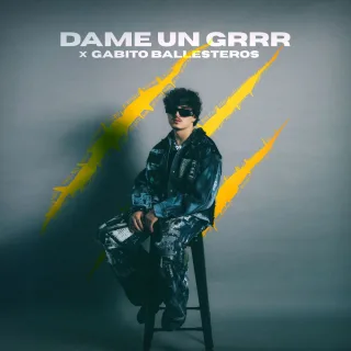 Dame Un Grrr (Gabito Ballesteros Version)