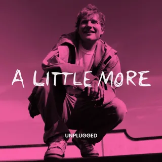A Little More (Unplugged)