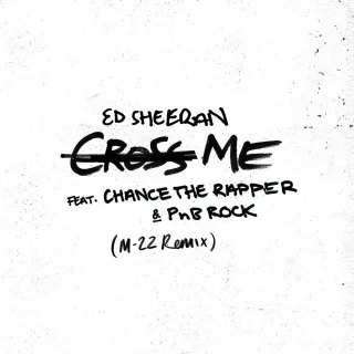 Cross Me (feat. Chance the Rapper & PnB Rock) (M-22 Remix)