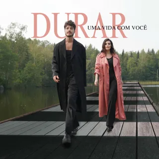 Durar (Uma vida com você) [with TIAGO IORC]