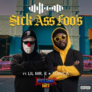 Sick Ass Foo's (feat. Lil Mr. E & Toxica)
