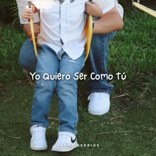 Yo Quiero Ser Como Tú