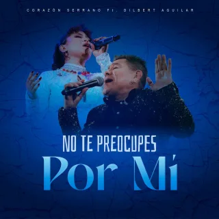 No te preocupes por mí