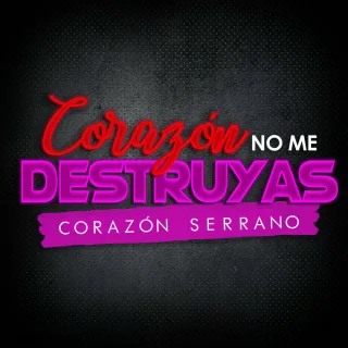 Corazón No Me Destruyas